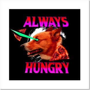 Always Hungry Posters and Art